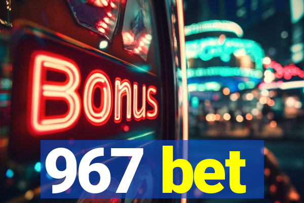 967 bet